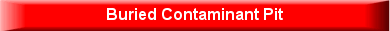 Buried Contaminant Pit
